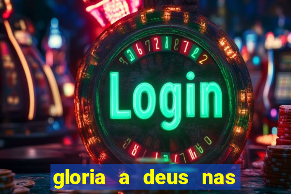 gloria a deus nas alturas cifra